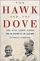 The Hawk and the Dove: Paul Nitze, George Kennan, and the History of the Cold War