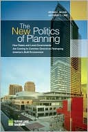 The New Politics of Planning: How States and Local Governments Are Coming to Common Ground on Reshaping America's Built Environment