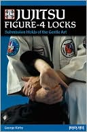 Jujitsu Figure-4 Locks: Submission Holds of the Gentle Art