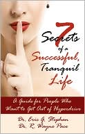 7 Secrets of a Successful, Tranquil Life: A Guide for People Who Want to Get Out of Hyperdrive