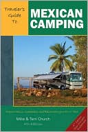 Traveler's Guide to Mexican Camping: Explore Mexico, Guatemala, and Belize with Your RV or Tent