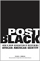 Post Black: How a New Generation Is Redefining African American Identity