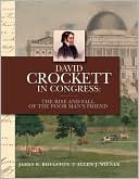 David Crockett in Congress: The Rise and Fall of the Poor Man's Friend