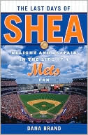 The Last Days of Shea: Delight and Despair in the Life of a Mets Fan