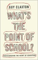 What's the Point of School?: Rediscovering the Heart of Education