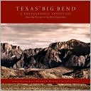 Texas' Big Bend: A Photographic Adventure from the Pecos to the Rio Grande