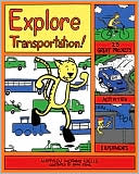 Explore Transportation!: 25 Great Projects, Activities, Experiments