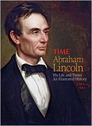 Abraham Lincoln: His Life and Times - An Illustrated History
