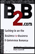 B2B.com: Cashing-in on the Business-to-Business E-Commerce Bonanza