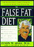 The False Fat Diet: The Revolutionary 21-Day Program for Losing the Weight You Think Is Fat