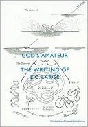 God's Amateur: The Writing of E.C. Large