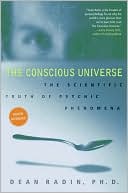 Conscious Universe: The Scientific Truth of Psychic Phenomena
