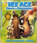Ice Age: Dawn of the Dinosaurs Essential Guide
