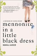 Mennonite in a Little Black Dress: A Memoir of Going Home