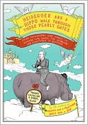 Heidegger and a Hippo Walk Through Those Pearly Gates: Using Philosophy (and Jokes!) to Explore Life, Death, the Afterlife, and Everything in Between