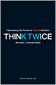 Think Twice: Harnessing the Power of Counterintuition