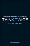 Think Twice: Harnessing the Power of Counterintuition