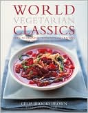 World Vegetarian Classics: Over 200 Essential International Recipes for the Modern Kitchen