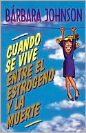Cuando se vive entre el estrogeno y la muerte