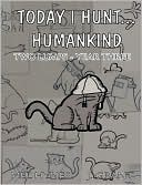 Today I Hunt...Humankind by Mel Hynes: Book Cover