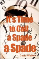 It's Time To Call A Spade A Spade
