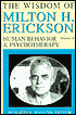 The Wisdom of Milton H. Erickson: Human Behavior and Psychotherapy
