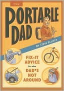 The Portable Dad: Fix-It Advice for When Dad's Not Around