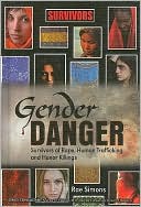 download Gender Danger : Survivors of Rape, Human Trafficking, and Honor Killings book