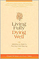 Living Fully, Dying Well: Reflecting on Death to Find Your Life's Meaning