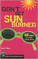 Don't Get Sunburned: 50 Ways to Save Your Skin
