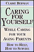 Caring for Yourself While Caring for Your Aging Parents: How to Help, How to Survive
