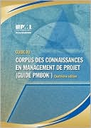 Guide Du Corpus Des Connaissances En Management de Projet: Guide PMBOK