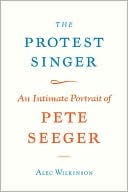 Protest Singer: An Intimate Portrait of Pete Seeger