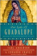 Our Lady of Guadalupe by Carl Anderson: Book Cover
