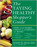 Staying Healthy Shopper's Guide: Feed Your Family Safely