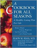 Cookbook for All Seasons: A Healthy Eating Plan for Life