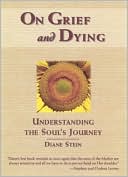 On Grief and Dying: Understanding the Soul's Journey