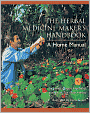 The Herbal Medicine-Maker's Handbook: A Home Manual