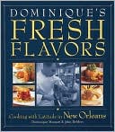 Dominique's Fresh Flavors: Cooking with Latitude in New Orleans