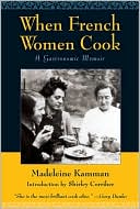 When French Women Cook: A Gastronomic Memoir