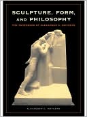 Sculpture, Form, and Philosophy: The Notebooks of Alexander G. Weygers