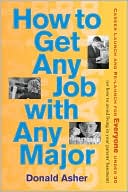 How to Get Any Job with Any Major: Career Launch and Re-launch for Everyone Under 30 (or How to Avoid Living in Your Parents' Basement)