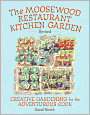 Moosewood Restaurant Kitchen Garden: Creative Gardening for the Adventurous Cook