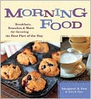Morning Food: Breakfasts, Brunches and More for Savoring the Best Part of the Day