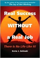 Real Success Without a Real Job: There Is No Life Like It