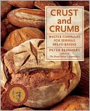 Crust & Crumb: Master Formulas for Serious Bread Bakers