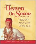 Heaven on Seven Cookbook: Where It's Mardis Gras All the Time!