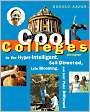Cool Colleges, Revised: For the Hyper-Intelligent, Self-Directed, Late Blooming, & Just Plain Diff.