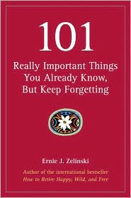 101 Really Important Things You Already Know, But Keep Forgetting