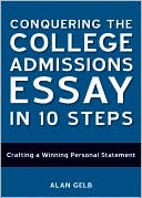 Conquering the College Admissions Essay in 10 Steps: Crafting a Winning Personal Statement